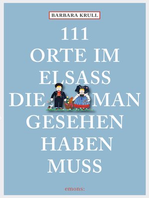 cover image of 111 Orte im Elsass, die man gesehen haben muss